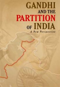 Gandhi And The Partition Of India - History Pak